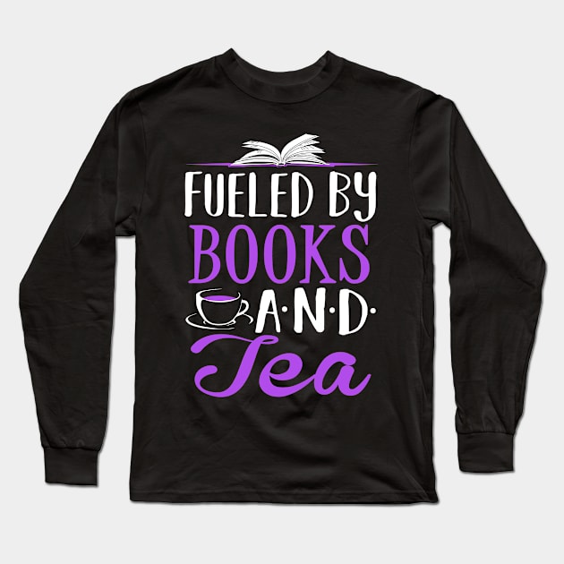 Fueled by Books and Tea Long Sleeve T-Shirt by KsuAnn
